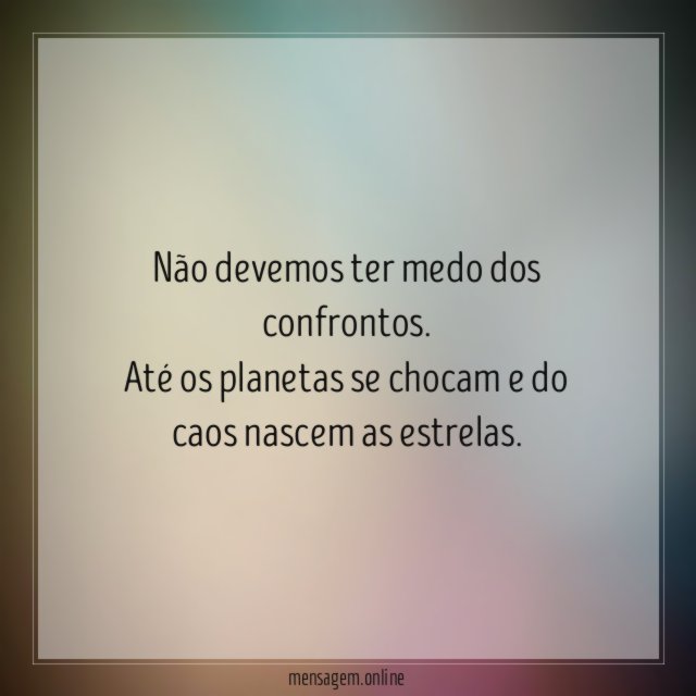 Não devemos ter medo dos confrontos