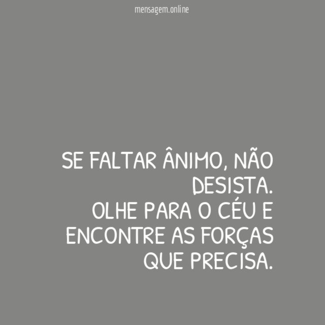 Se faltar ânimo