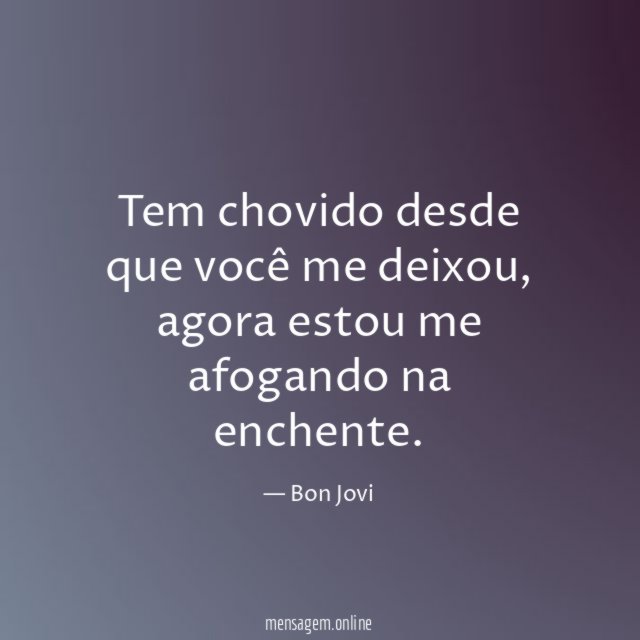 Tem chovido desde que você me deixou