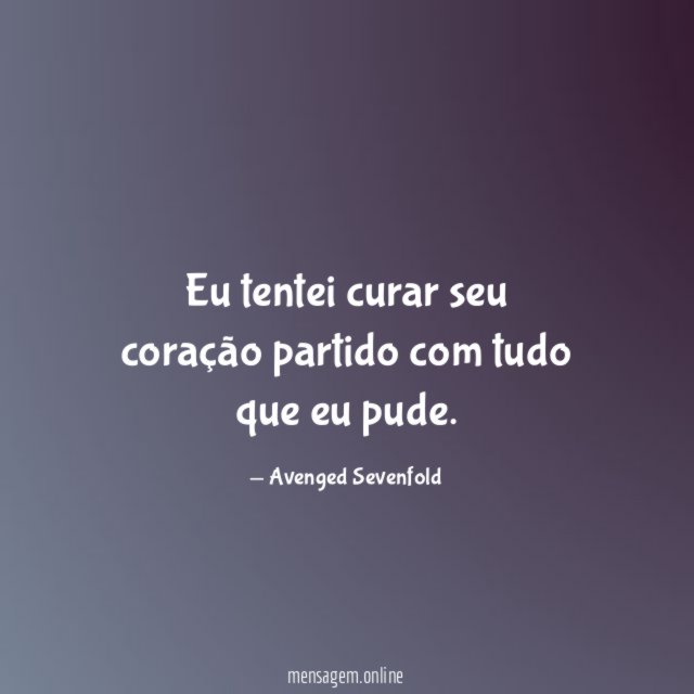 Eu tentei curar seu coração partido com tudo que eu pude