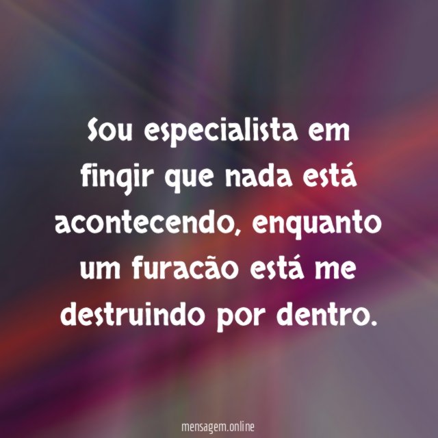 Sou especialista em fingir que nada está acontecendo