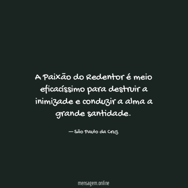 A Paixão do Redentor é meio eficacíssimo para