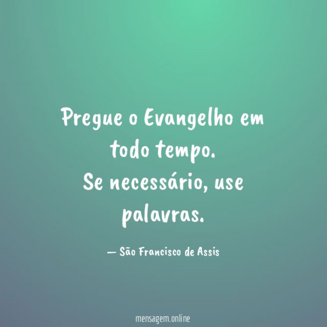 Pregue o Evangelho em todo tempo