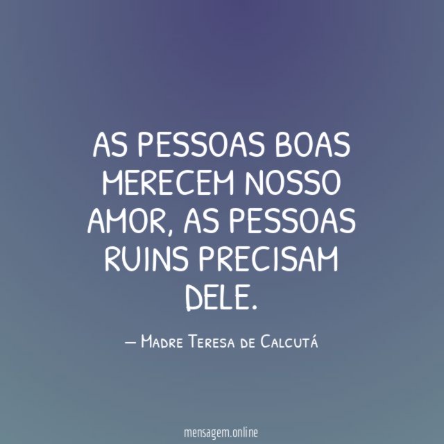 As pessoas boas merecem nosso amor