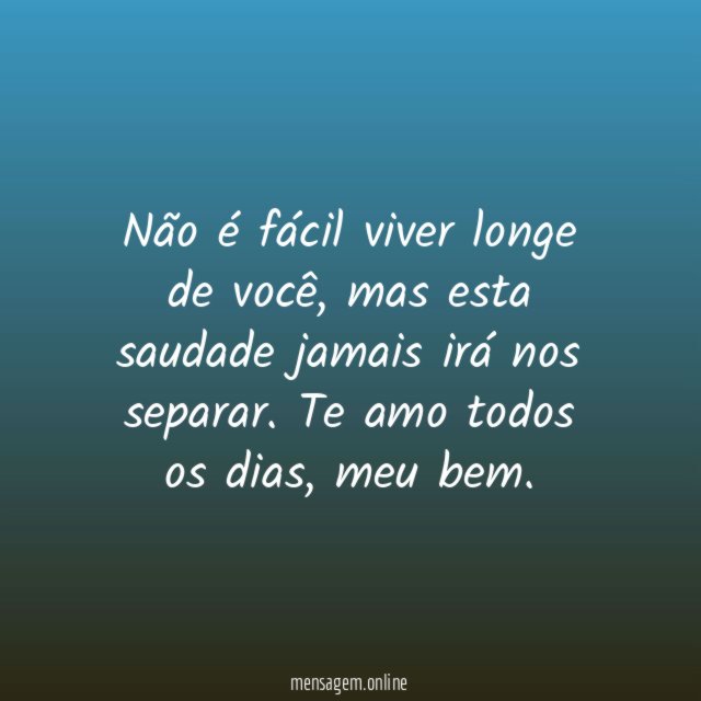 Não é fácil viver longe de você