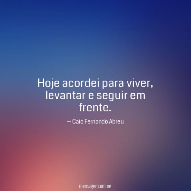 Hoje acordei para viver