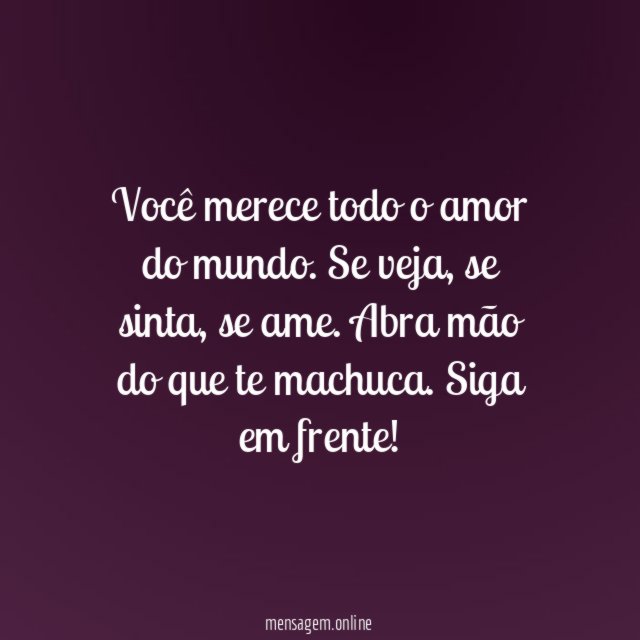 Você merece todo o amor do mundo