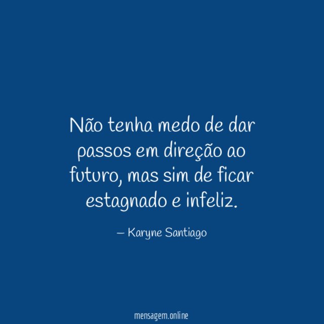 Não tenha medo de dar passos em direção ao futuro