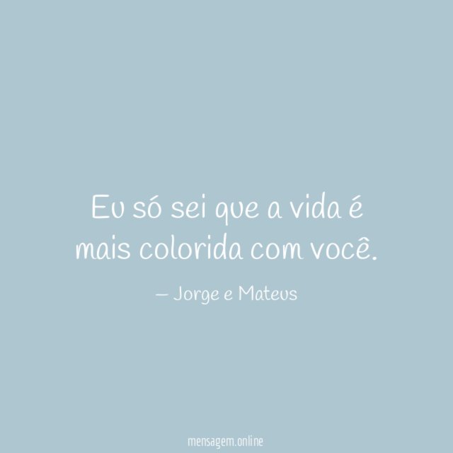 Eu só sei que a vida é mais colorida com você