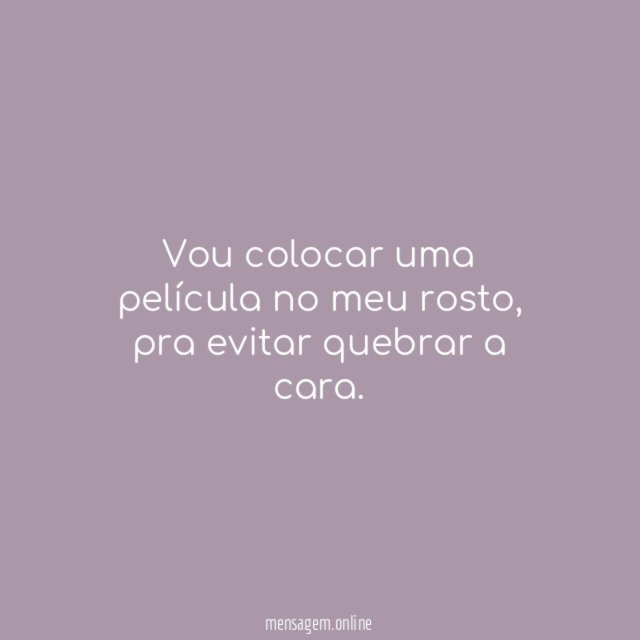 Vou colocar uma película no meu rosto