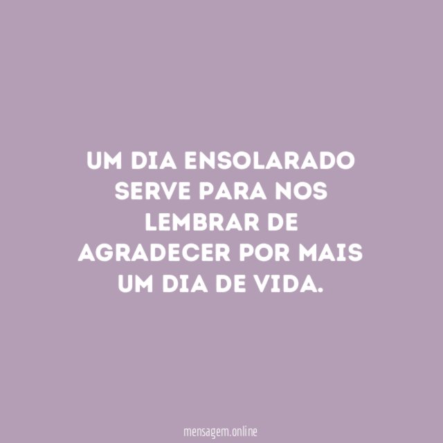 Um dia ensolarado serve para nos lembrar de