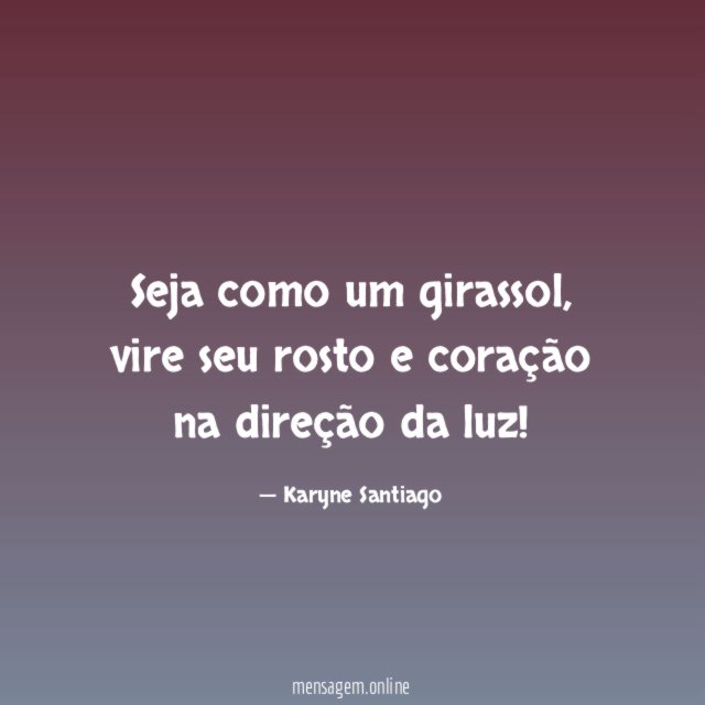 Seja como um girassol