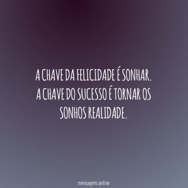 A chave da felicidade é sonhar