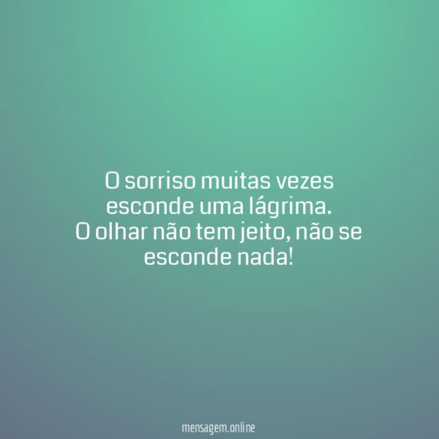 O sorriso muitas vezes esconde uma lágrima