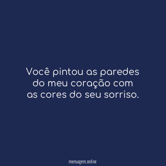 Você pintou as paredes do meu coração com