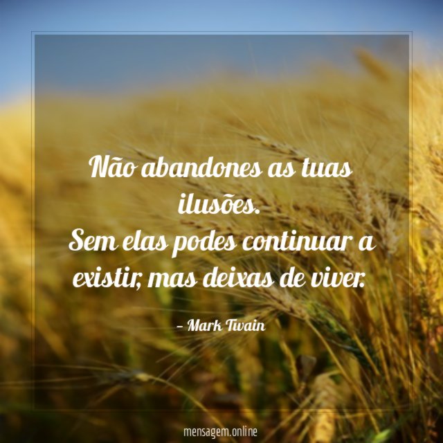 Não abandones as tuas ilusões