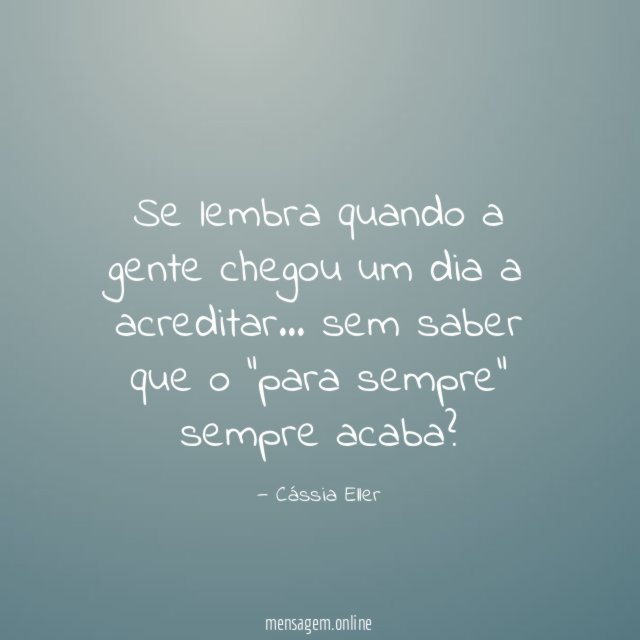 Se lembra quando a gente chegou um dia a acreditar
