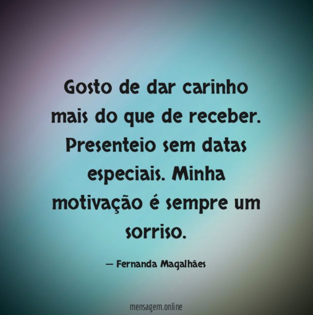 Gosto de dar carinho mais do que de receber