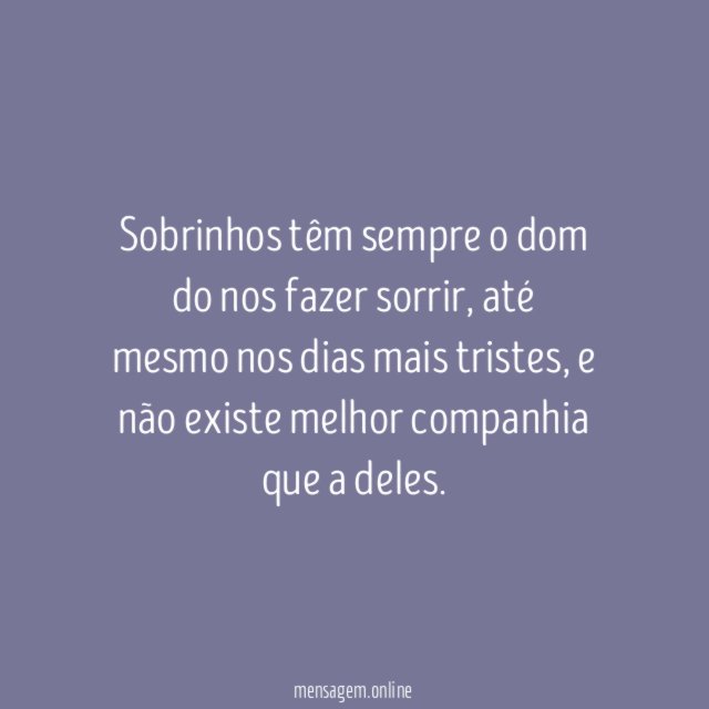 Sobrinhos têm sempre o dom do nos fazer sorrir