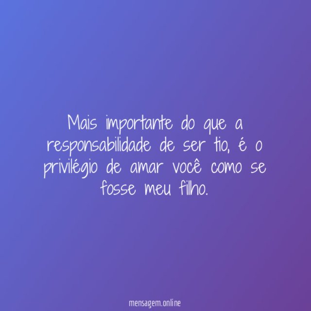 Mais importante do que a responsabilidade de ser tio