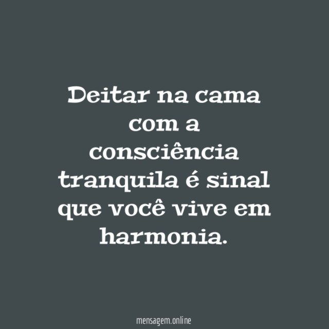 Deitar na cama com a consciência tranquila é