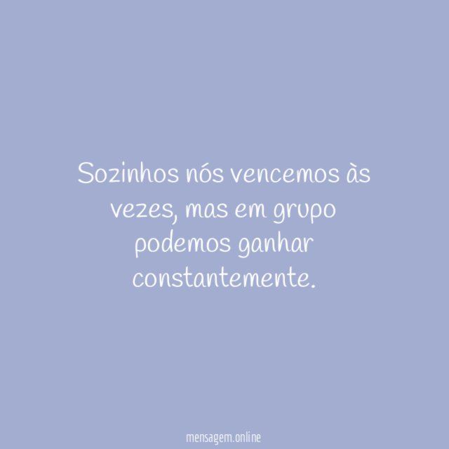 Sozinhos nós vencemos às vezes
