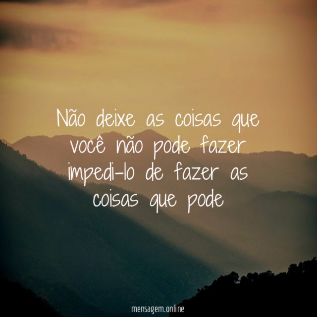 Não deixe as coisas que você não pode