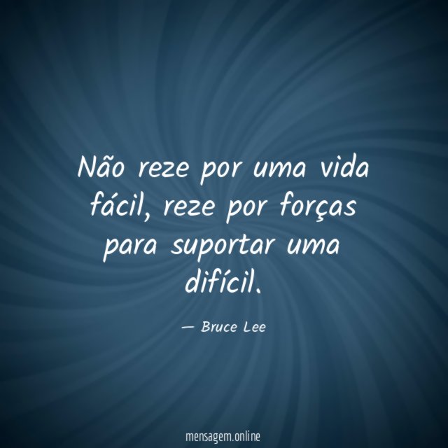Não reze por uma vida fácil