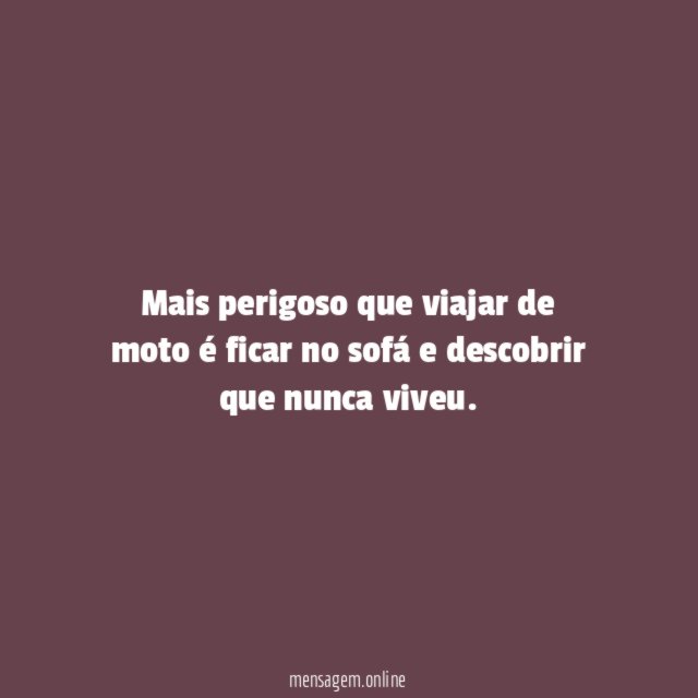 Mais perigoso que viajar de moto é ficar
