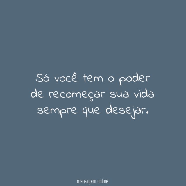 Só você tem o poder de recomeçar sua