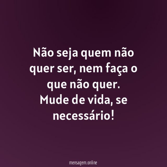 Não seja quem não quer ser