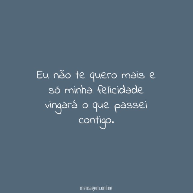 Eu não te quero mais e só minha