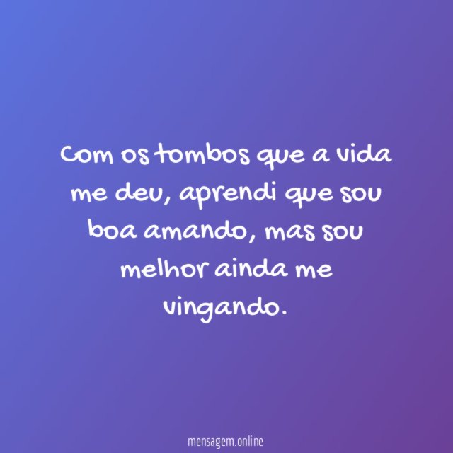Com os tombos que a vida me deu