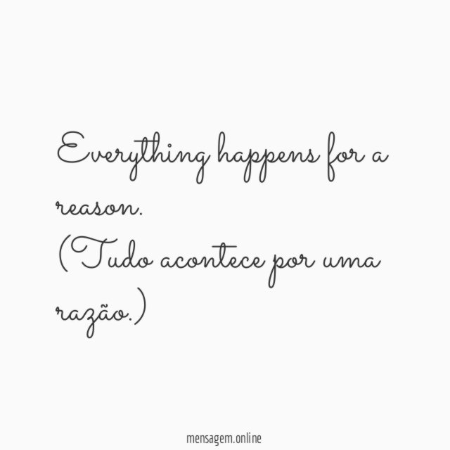 Everything happens for a reason