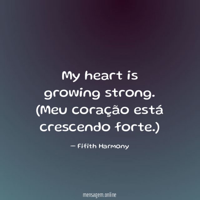 My heart is growing strong