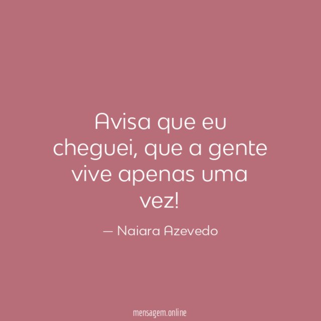 Avisa que eu cheguei