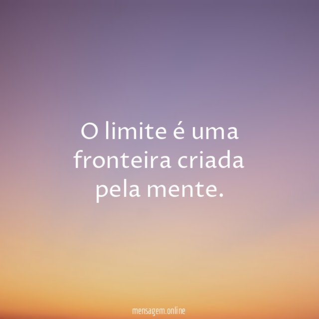 O limite é uma fronteira criada pela mente