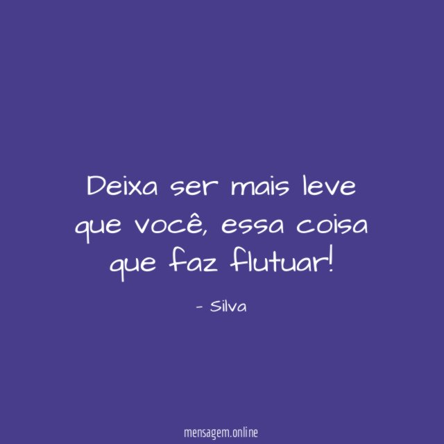 Deixa ser mais leve que você
