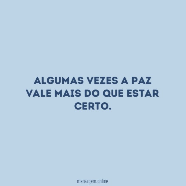 Algumas vezes a paz vale mais do que estar certo