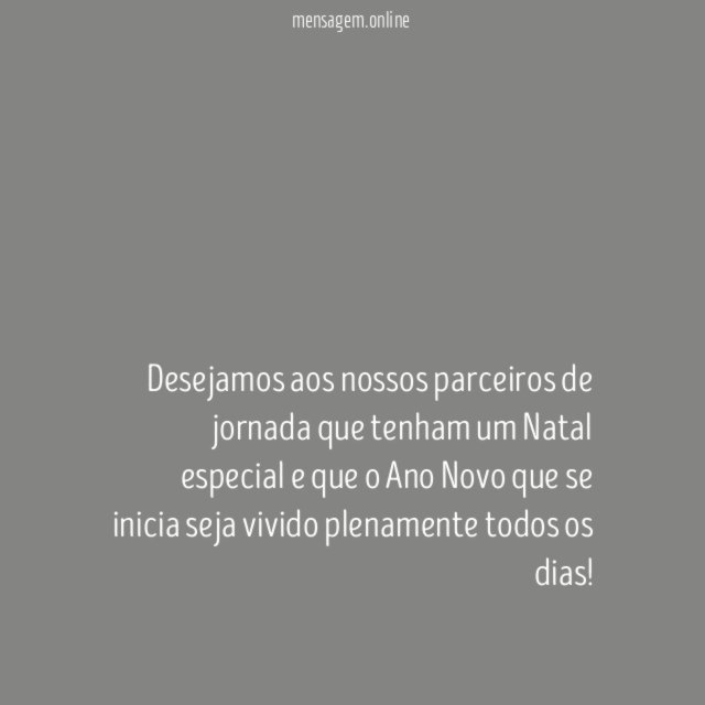 Desejamos aos nossos parceiros de jornada que tenham