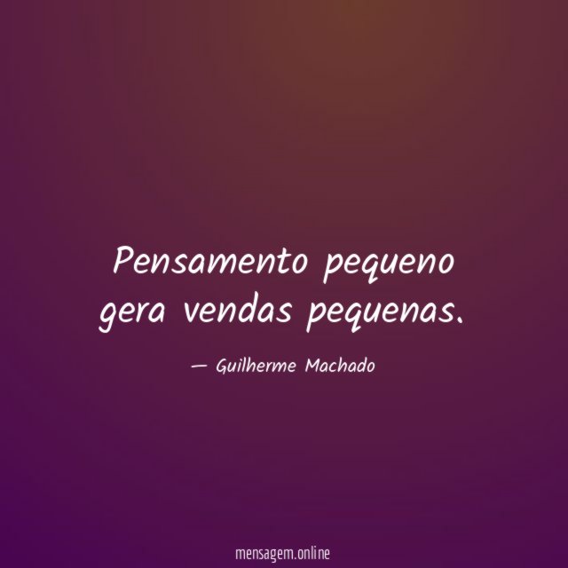 Pensamento pequeno gera vendas pequenas