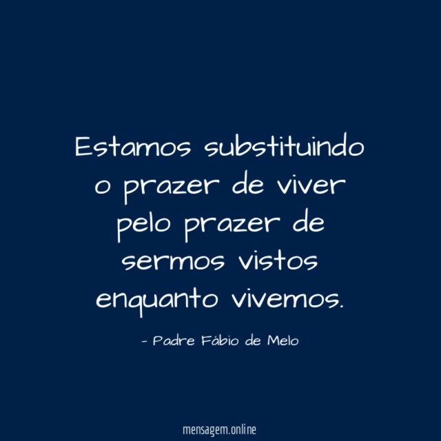 Estamos substituindo o prazer de viver pelo prazer