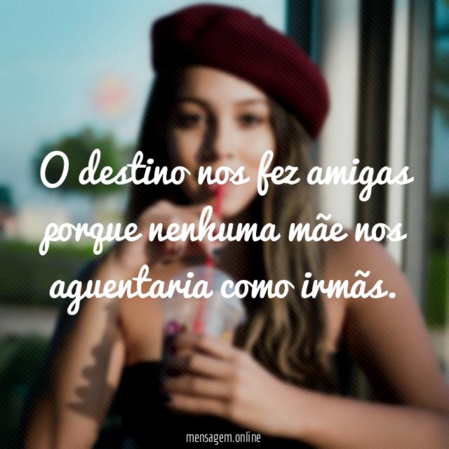 O destino nos fez amigas porque nenhuma mãe