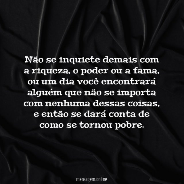 Não se inquiete demais com a riqueza