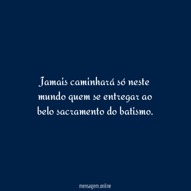 Jamais caminhará só neste mundo quem se entregar