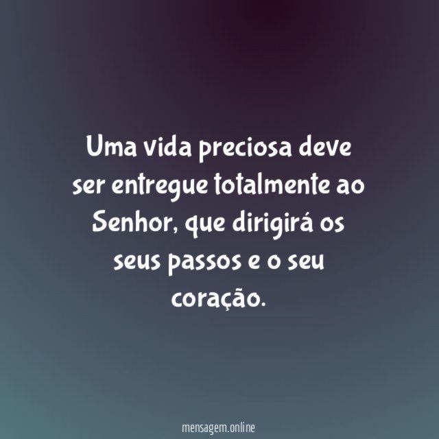 Uma vida preciosa deve ser entregue totalmente ao Senhor