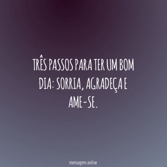 Três passos para ter um bom dia