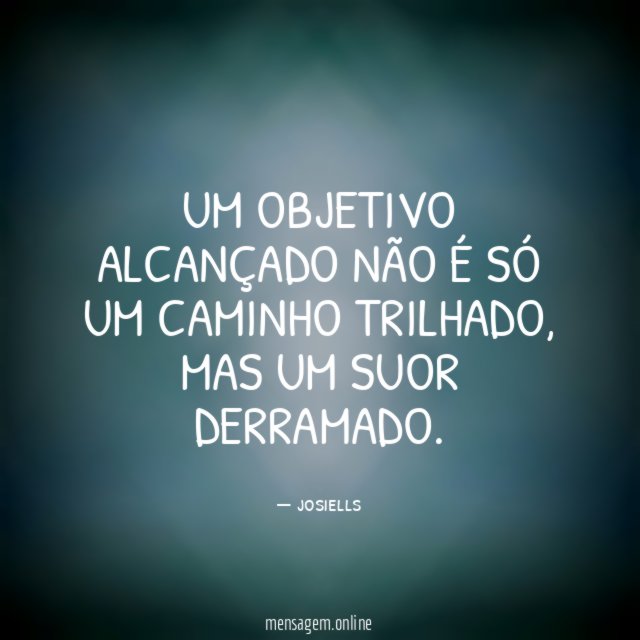 Um objetivo alcançado não é só um caminho trilhado