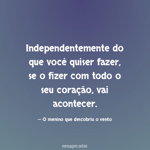 Independentemente do que você quiser fazer