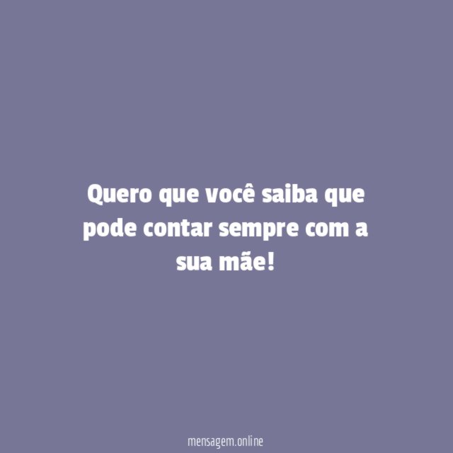 Quero que você saiba que pode contar sempre